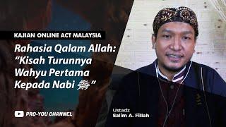 "Kisah Turunnya Wahyu Pertama Kepada Nabi" | Ust. Salim A. Fillah | KAJIAN ONLINE ACT MALAYSIA