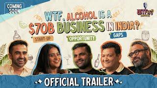 WTF, Alcohol is a $70B Business In India? Nikhil explores Gaps & Opportunities | Ep. 18 Trailer