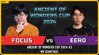 WC3 - [ORC] FoCuS vs Eer0 [UD] - WB Semifinal - Ancient of Wonders Cup 2024 #3