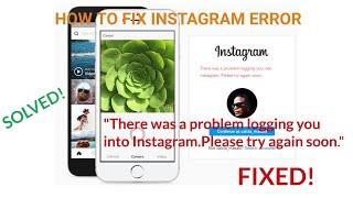 [SOLVED] How To Fix "There Was A Problem Logging You Into Instagram. Please Try Again Soon.