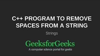 C++ Program to remove spaces from a string | GeeksforGeeks