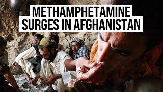 Methamphetamine Production Surges in Afghanistan