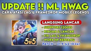 ML HWAG TERBARU 2024 | CARA MENGATASI LAG PATAH PATAH MOBILE LEGEND SETELAH UPDATE