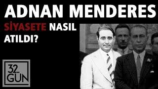 Adnan Menderes Siyasete Nasıl Atıldı? | Demirkırat | 32.Gün Arşivi