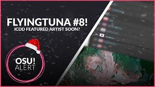 osu! Alert | ICDD Featured Artist?! FlyingTuna Flying Through The Ranks! | Xmas $240 Giveaway!