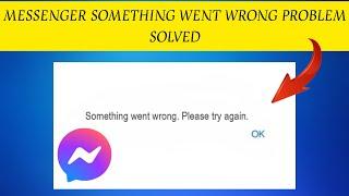 How To Solve Messenger "Something Went Wrong. Please Try Again" Problem|| Rsha26 Solutions