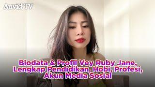 TERBARU! Biodata & Profil Vey Ruby Jane, Lengkap Pendidikan, Hobi, Profesi, Akun Media Sosial