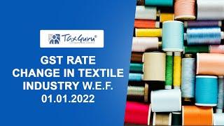 GST Rate Change in Textile Industry w e f  01 01 2022  - Dr. Avinash Poddar  Advocate