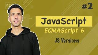 #2 Achnahya ECMAScript w achnahywa difference between JavaScript Versions - JavaScript ES6 Darija