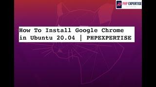 How to Install Google Chrome in Ubuntu 20.04 LTS