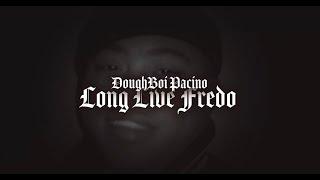 Doughboi Pacino - Long Live Fredo [Official Music Video]