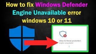 How to fix Windows Defender Engine Unavailable error windows 10 or 11