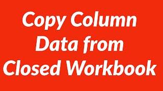 Copy data column from closed workbook with vba