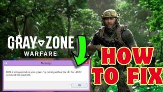 How To Fix Gray Zone Warfare DirectX 12 Is Not Supported On Your System On PC