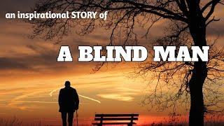 inspirational story || A blind man || motivational and inspirational stories