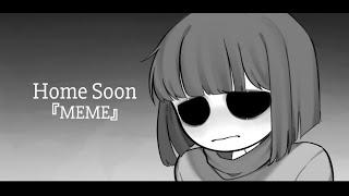 Home Soon []  Meme [] Core!Tale [ ft.Frisk ] [] Backstory?