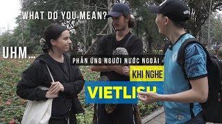 Phản Ứng của người Tây khi nghe giọng Anh Việt
