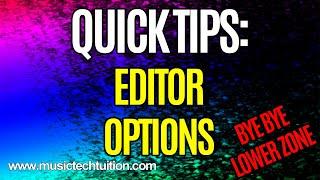 Quick Tips: Editor Options - Go Old School and bin the Lower Zone!