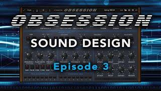 Obsession Sound Design Episode 3: Fat Bass