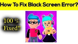 How to Fix PK XD Error Black Screen, Crashing Problem in Android & Ios 100% Solution