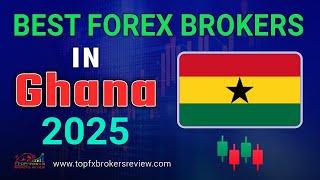 Best Forex Brokers in Ghana 2025 | Top Forex Brokers list in Ghana 2025 | Ghana Forex Brokers