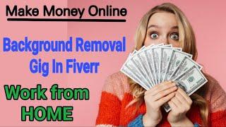 How to create a background removal Gig in Fiverr | How to remove image background