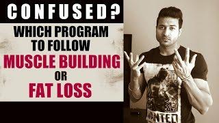 Muscle Building or Fat Loss? Which Program of Guru Mann's to Follow...CONFUSED?