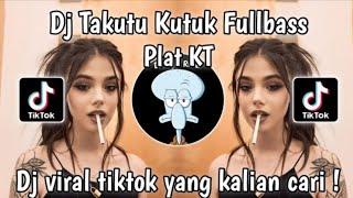 DJ TAKUTU FULL BASS - DJ TAKUTUK KUTUK | DJ PLAT KT - DJ VIRAL TIKTOK