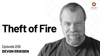 Devon Eriksen — Theft of Fire | Episode 206