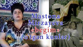 (o'tgan kunlar) Mastona Mirzayeva (begim)
