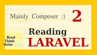 Reading Laravel - 2 (Mainly Composer)