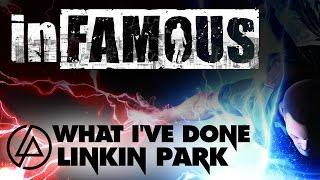 inFAMOUS Music Video -What I’ve Done- Linkin Park