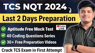 TCS NQT Last 2 Days Preparation Strategy | Free Mock Test | 30+ Prep Videos | 40 Coding Questions
