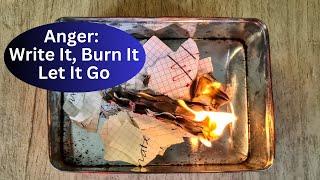 Anger: Write It, Burn It, Let It Go