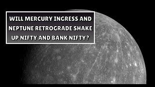 Navigating Nifty and Bank Nifty During Mercury Ingress and Neptune Retrograde