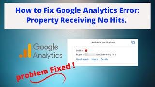 How to Fix Google Analytics Error: Property receiving No Hits