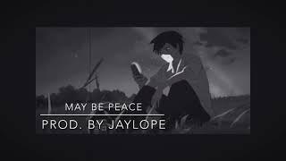 May Be Peace Prod. by JayLope