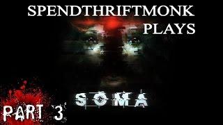 SpendthriftMonk Plays SOMA - Part 3 - Search For Answers