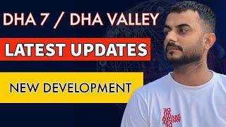 LATEST UPDATES DHA 7 - DHA VALLEY