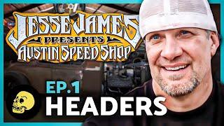 Jesse James Austin Speed Shop - E01 - Headers (full episode)