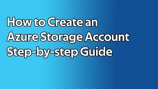 How to Create an Azure Storage Account