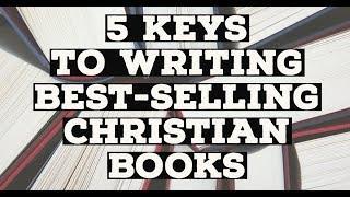 5 Tips to Writing a Best-Selling Christian Book (From a Best-Selling Christian Author)