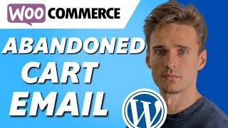 How to Setup Abandoned Cart Email Woocommerce! (Full Tutorial)