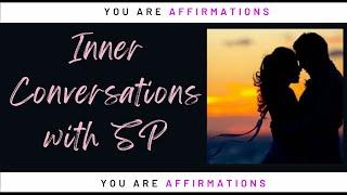 You Are Affirmations - Inner Conversations with SP - Askfirmations and Affirmations  UNISEX