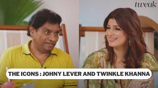 The Icons: Johny Lever and Twinkle Khanna | Tweak India