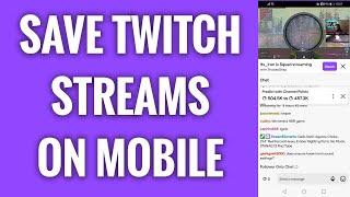 How To Save Twitch Streams On Mobile