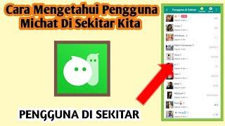 Cara Mengetahui Pengguna Michat Di Sekitar Kita | Cara Cepat Dapat Teman Di Aplikasi Michat