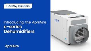 Introducing the AprilAire e-series Dehumidifiers