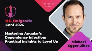 Michael Egger-Zikes - Mastering Angular’s Dependency Injection | NG Belgrade Conf 2024