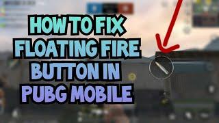 How to fix floating fire button in PUBG mobile | fix fire button moving problem in pubg mobile |